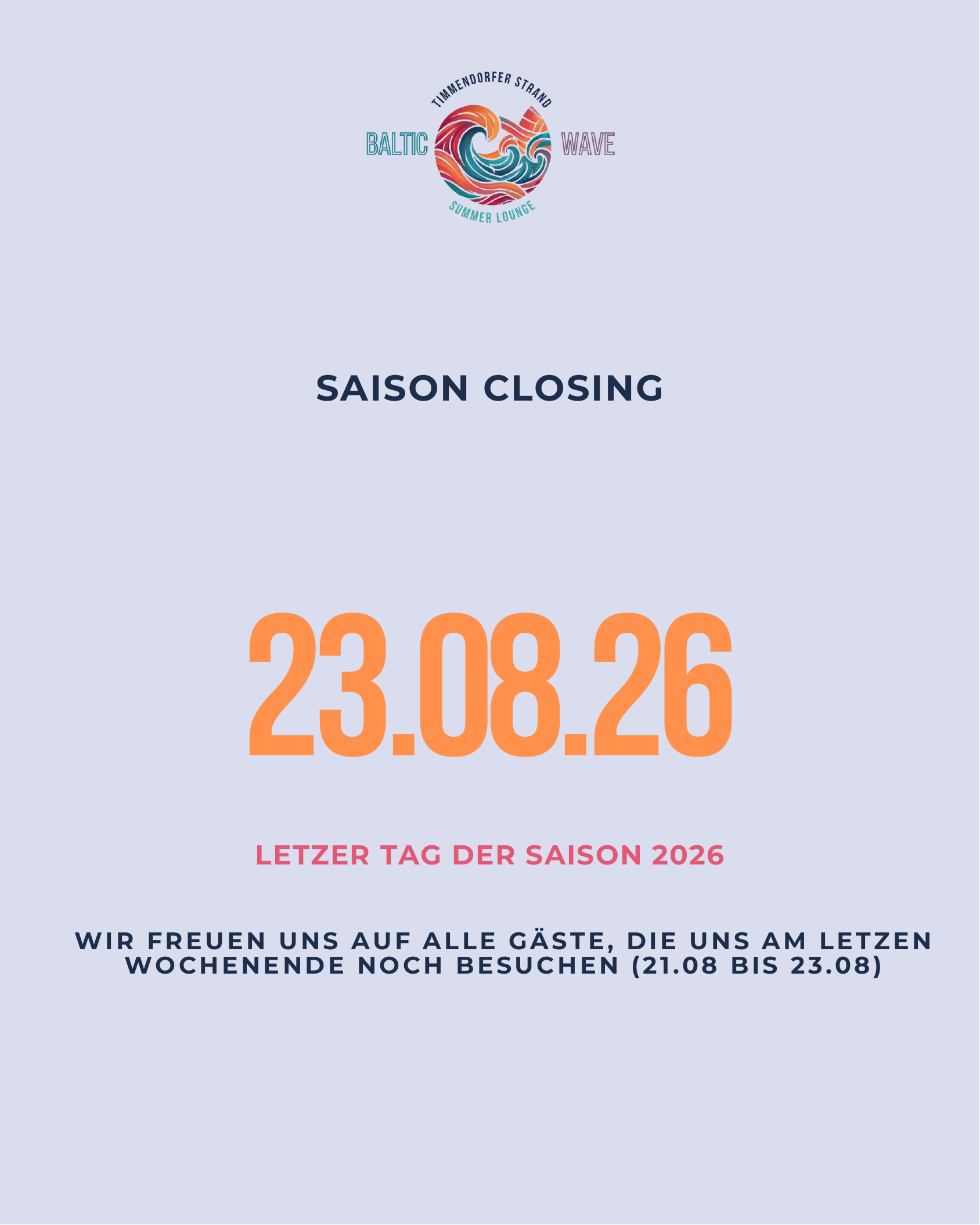 Saison Closing — letzter Tag der Saison 2026 am 23.08. Wir freuen uns auf alle Gäste am letzten Wochenende vom 21.08. bis 23.08. — Baltic Wave Summer Lounge, Timmendorfer Strand